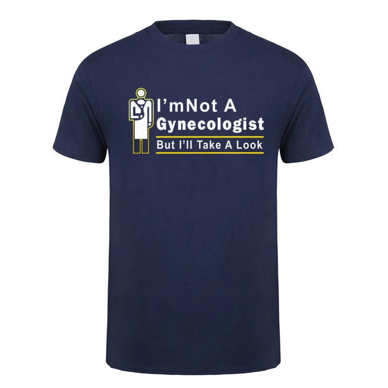 I\'m Not A Gynecologist But I\'ll Take A Look T Shirt Summer Short Sleeve Funny Doctor T-shirts Cotton Men Tshirt Tops