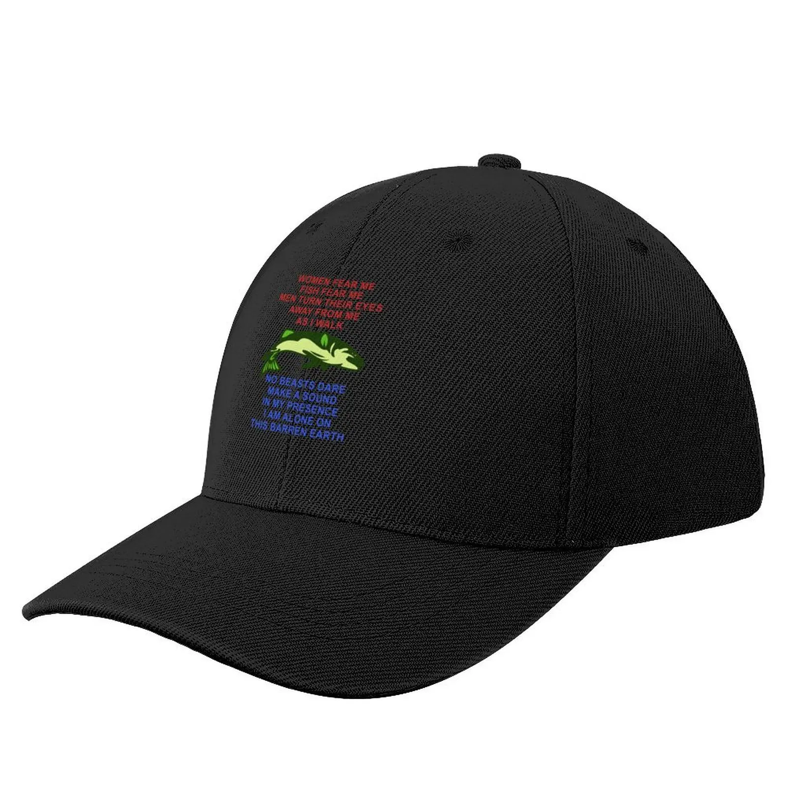 

Women Fear Me, Fish Fear Me, Men Turn Their Eyes - Fishing, Ironic, Oddly Specific Meme Baseball Cap