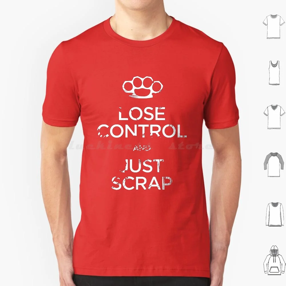 Lose Control And Just Scrap T Shirt Cotton Men Women DIY Print Keep Calm Carry On Lose Control Just Scrap Fight Mixed Martial