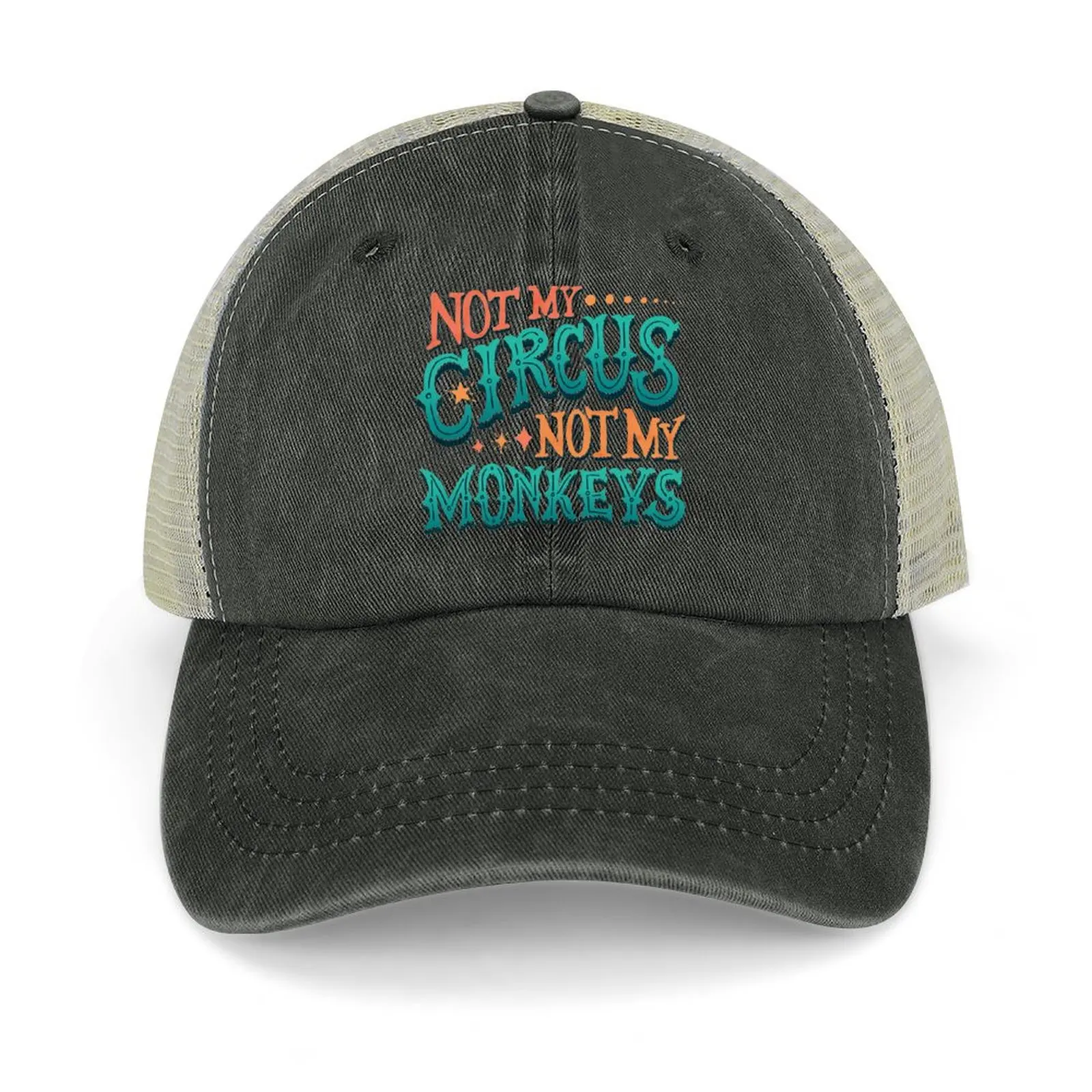 

Not My Circus Not My Monkeys Baseball Cap New In Hat Golf Hat Man Trucker Cap fishing caps man Women's Hats Men's