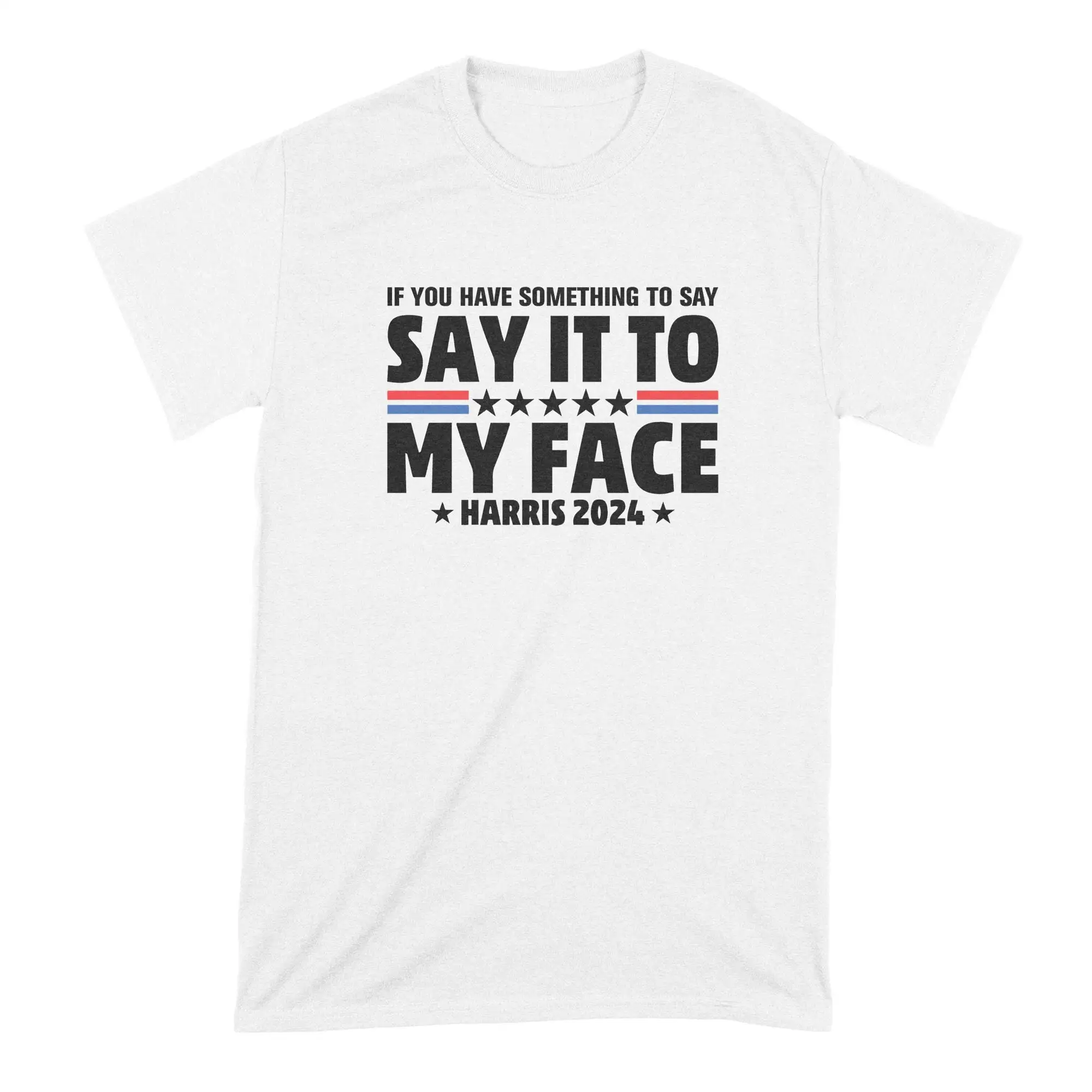 Kamala Say it to My Face T Shirt Democrat Statement Harris Inspirational Quote