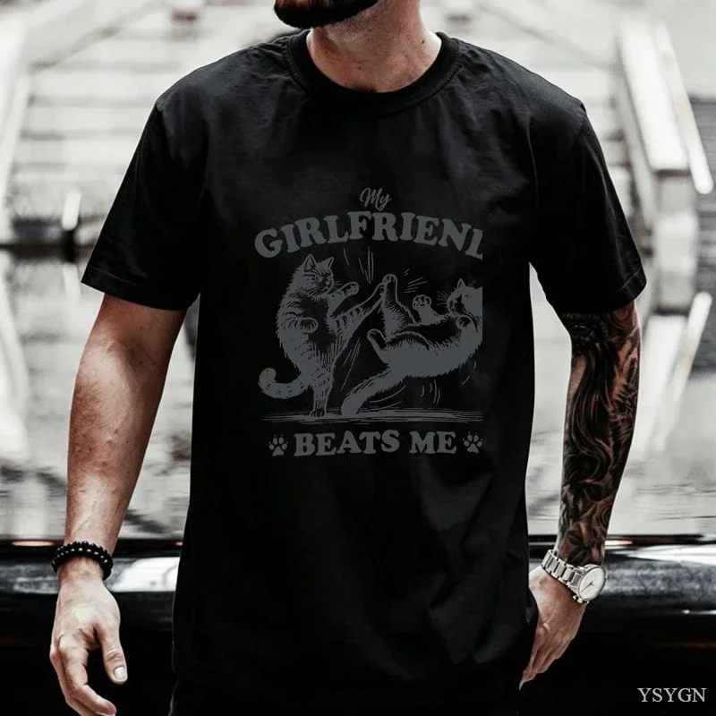 Funny Cat Lover Tee My Girlfriend Beats Me T Shirt Men Cotton Short Sleeve Humor T-shirt Oversized T Shirt Clothing Tops