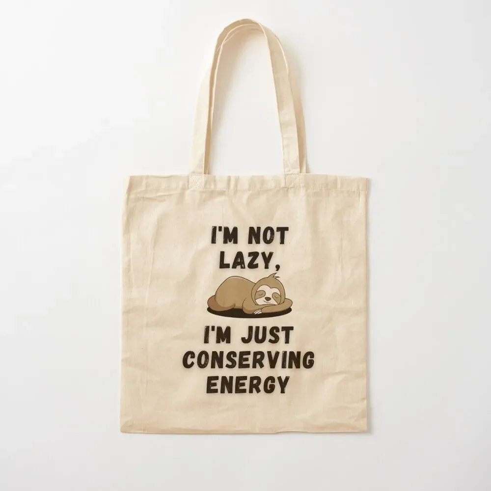 I'm not lazy, IM just conserving energy - funny t-shirt for smart lazy people Tote Bag women bag shopper bag women canvas