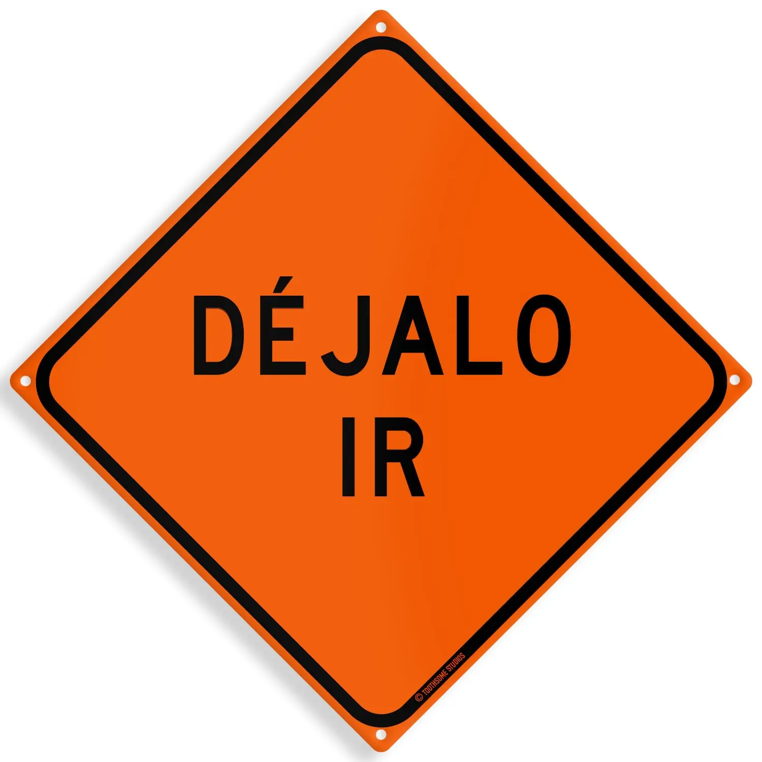 Dejalo Ir Funny Mexican Spanish Humor 12x12 inch Funny Tin Sign (DejaloIr)