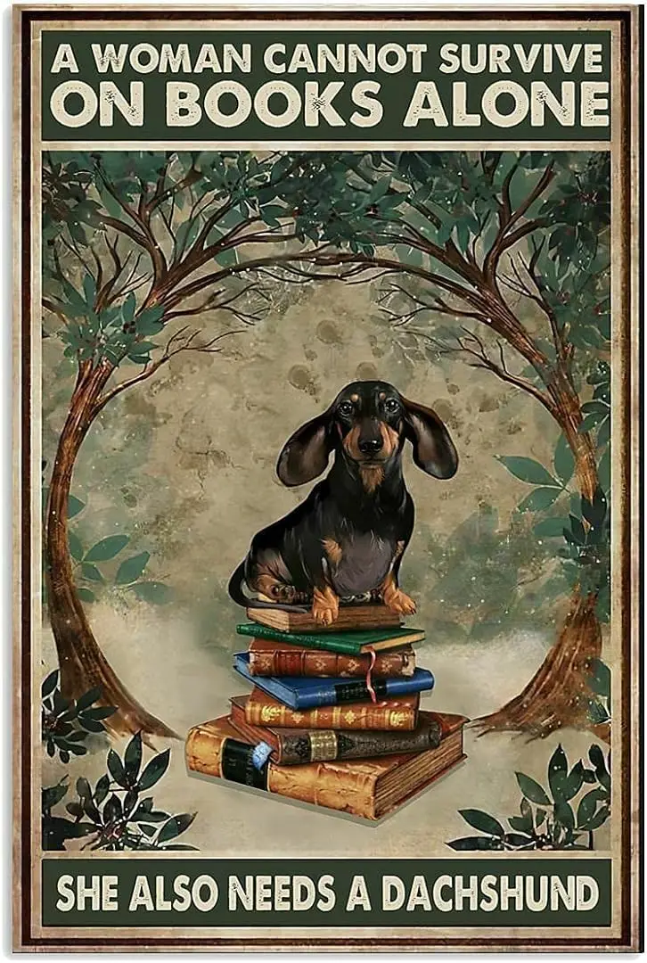 A Woman Cannot Survive On Books Alone She Also Needs A Dachshund Poster Metal Tin Sign 8X12 Inch