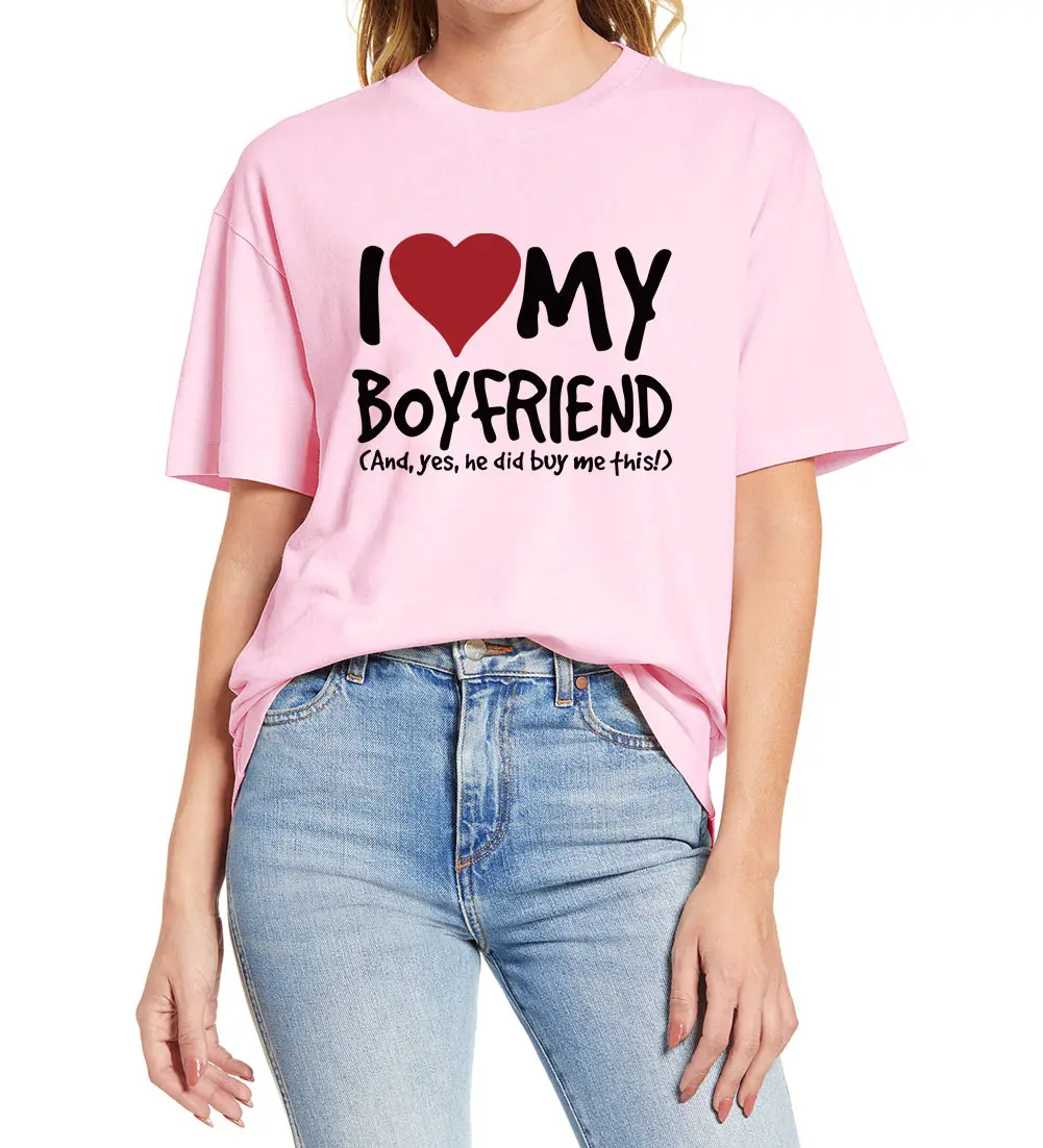 

Lover Gift Funny I Love My Boyfriend Yes He Bought Me Women Novelty 100% Cotton T-Shirt Soft Tee Humor Girlfriend Birthday Gift