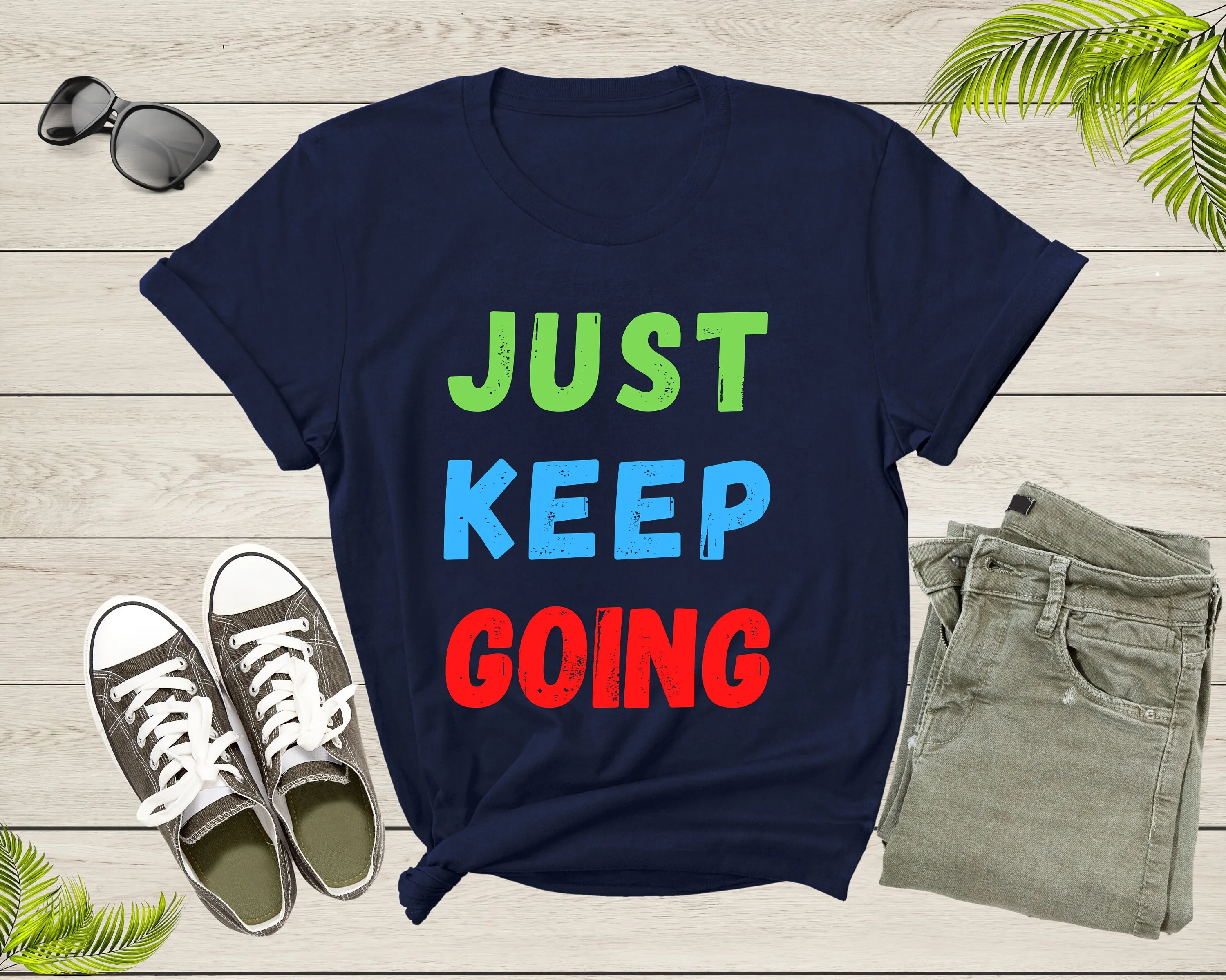 Just Keep Going Colorful Motivational Inspire For T Shirt Quote Shirtns Kids Boys Girls