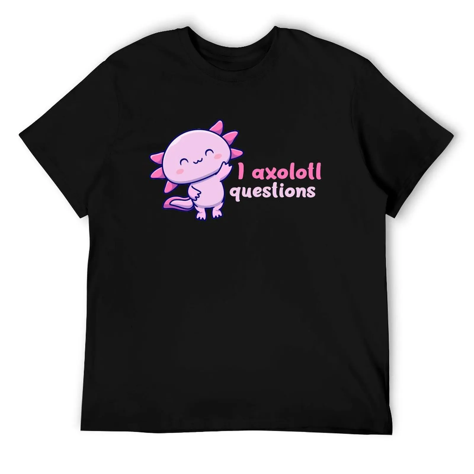

i axolotl questions T-Shirt cotton t shirt pack t shirt man cotton T-Shirt
