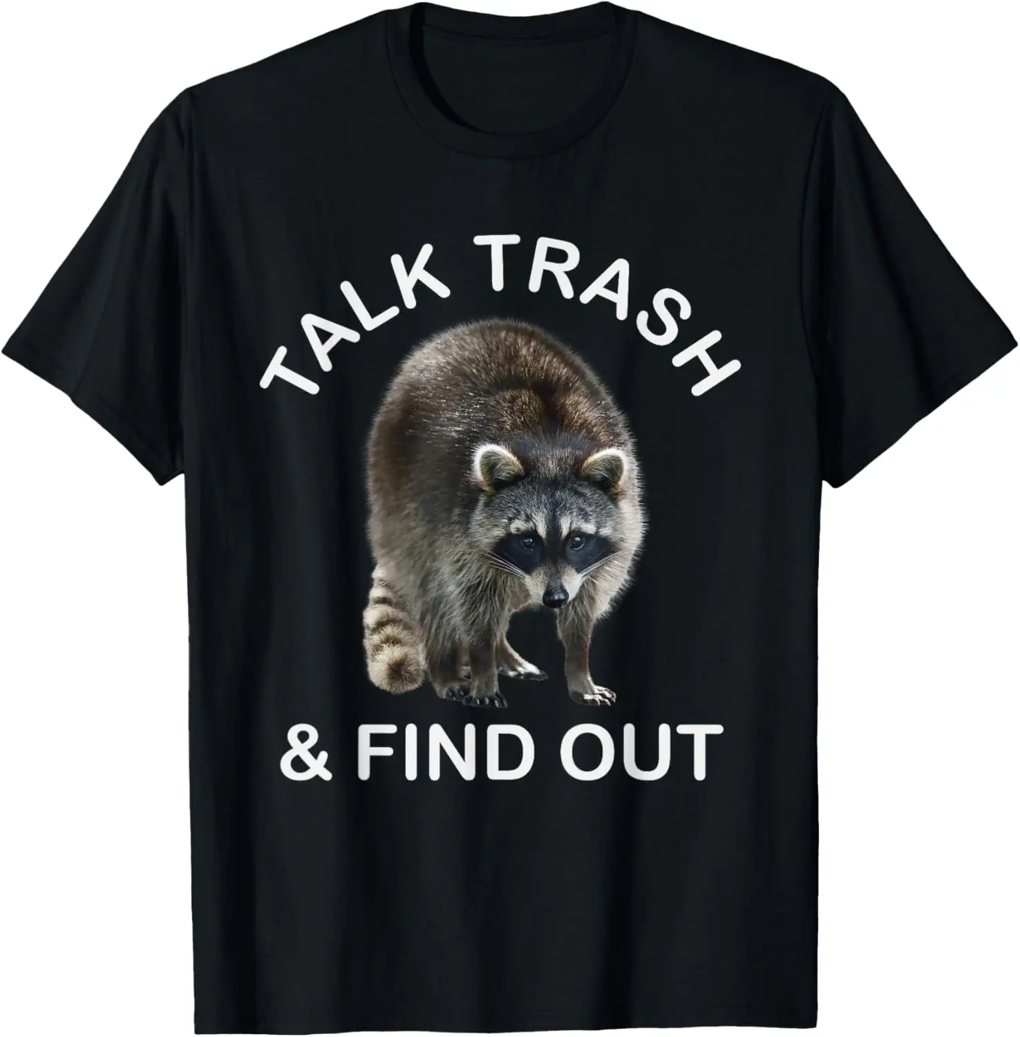 Talk Trash and Find Out Raccoon Tshirt - Funny Raccoon T-Shirt