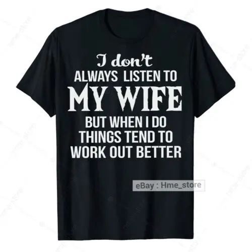 Funny Husband Listen To My Wife T-shirt Things Better for Husband Tee Gift Men