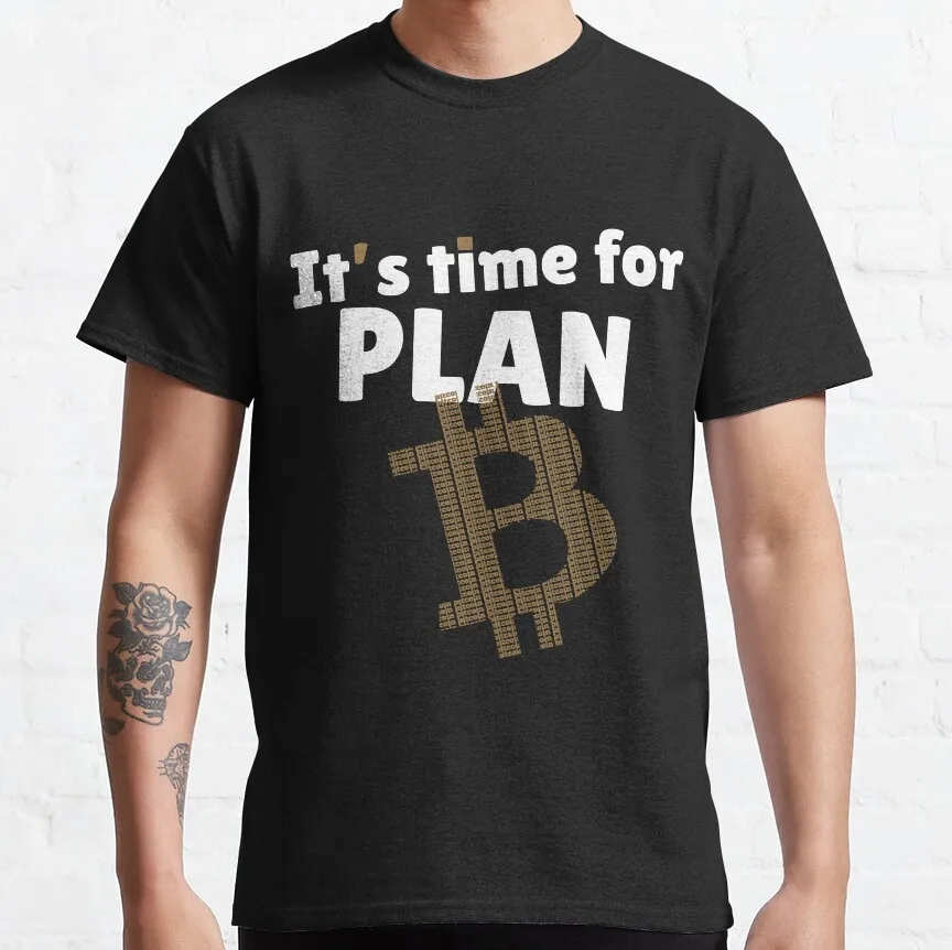 

0119 It's Time For Plan B Funny t shirt for Crypto Traders Bitcoin Symbol tee 100% cotton printed Graphic clothes All size tops