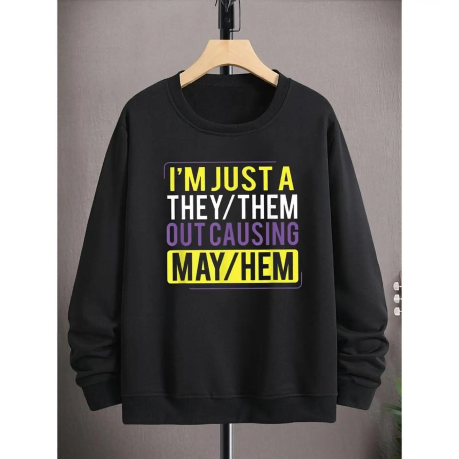 

They/Them Sweatshirt I'm Just A They/Them Out Causing May/Hem Funny Slogan Non-binary Pride Graphic Pullover Unisex Streetwear