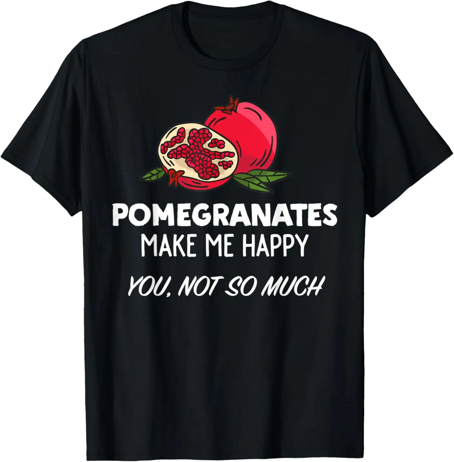 

Funny Pomegranates Lover Design | Pomegranates Make Me Happy T-Shirt