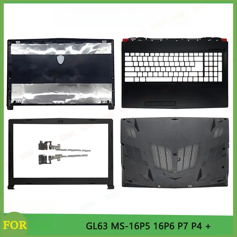 New For GL63 8RC 8RD 8RE 8SD 8SE 9SC 9RD MS-16P4 16P5 16P6 Laptop Shell LCD Top cover/Back Cover/Front Bezel/Hinges/Bottom Case