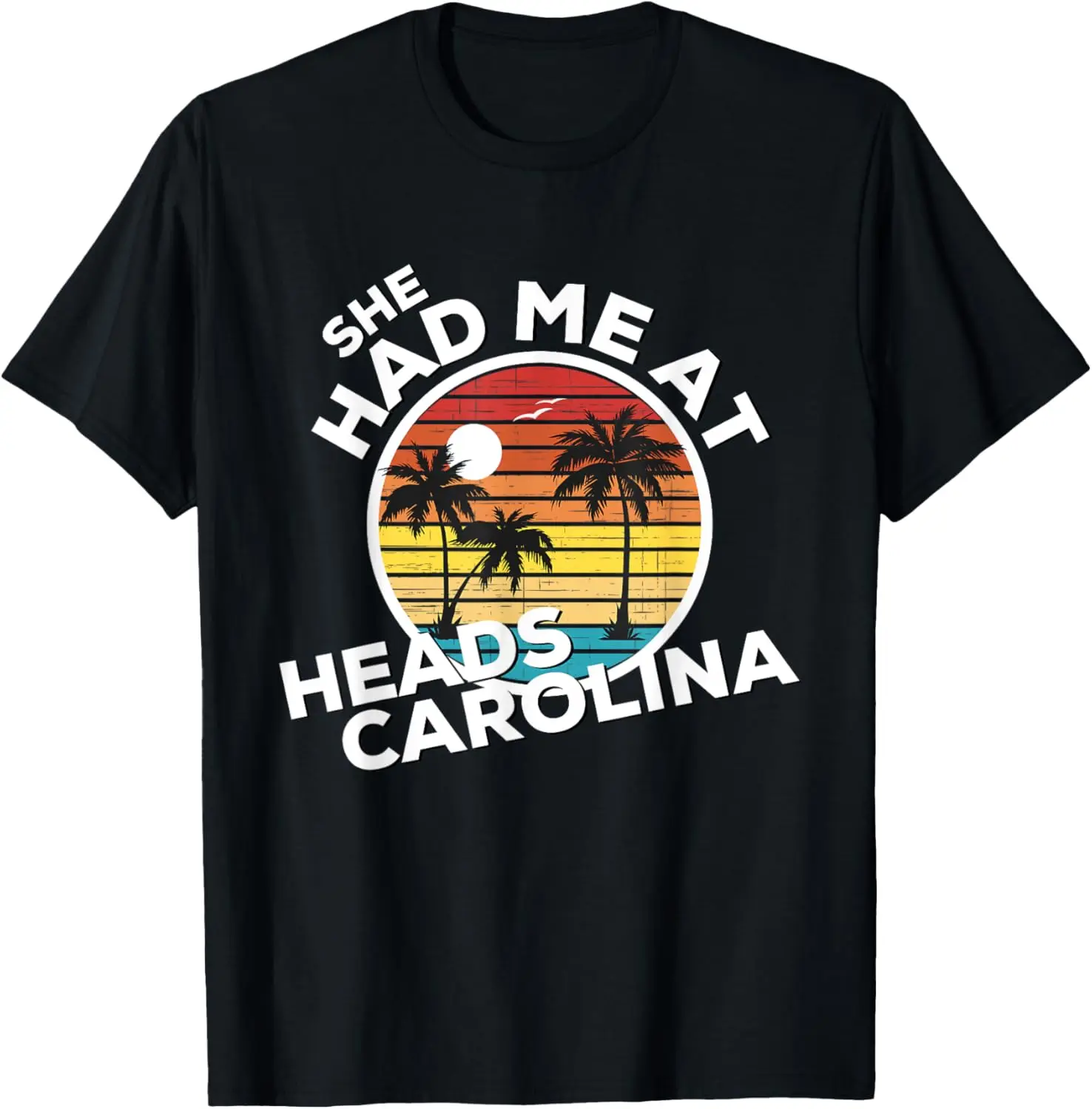 She Had Me At Heads Carolina Country Music Lyrics T-Shirt