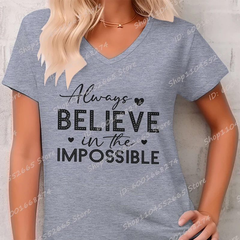 

Hot Selling Women's Clothes Always Believe In The Impossible Print T-shirts Summer V-Neck Tee Shirt Fashion Casual Soft T-Shirts