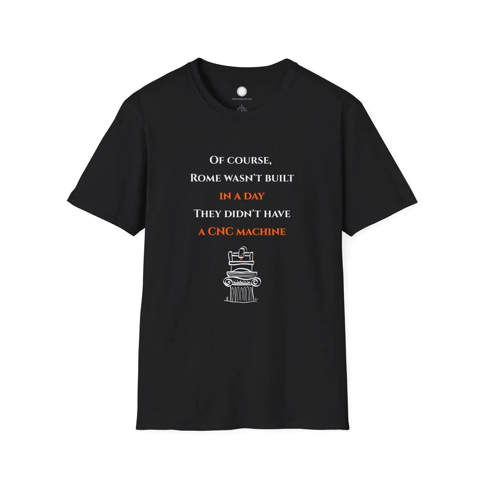 CNC Machinist Rome Wasn't Built in a Day Engineer Humor T Shirt Maker Philosophy Manufacturing  vintage Washed Slightly Stylish