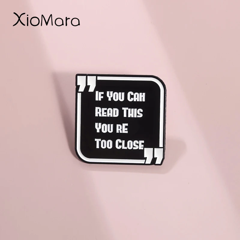 If You Can Read This You'Re Too Close Enamel Pin Humorous Banner Quotes Brooch Lapel Badges Inspiration Jewelry Fans Friend Gift