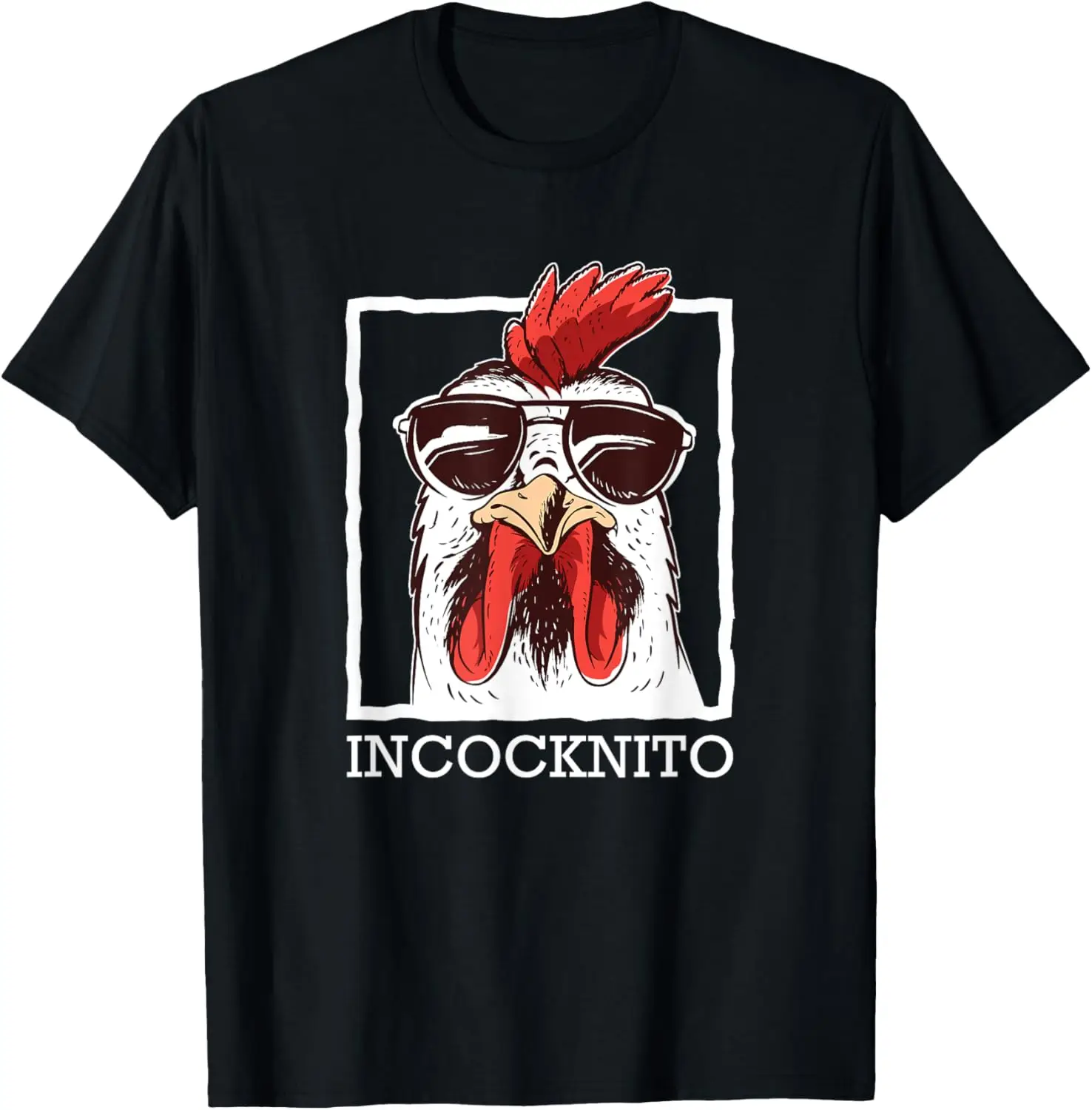 Incocknito Cock Rooster wearing Sunglasses Chicken Lover T-Shirt