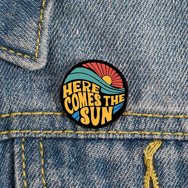 Here Comes the Sun Pin Custom cute Brooches Shirt Lapel teacher tote Bag backpacks Badge Cartoon gift brooches pins for women