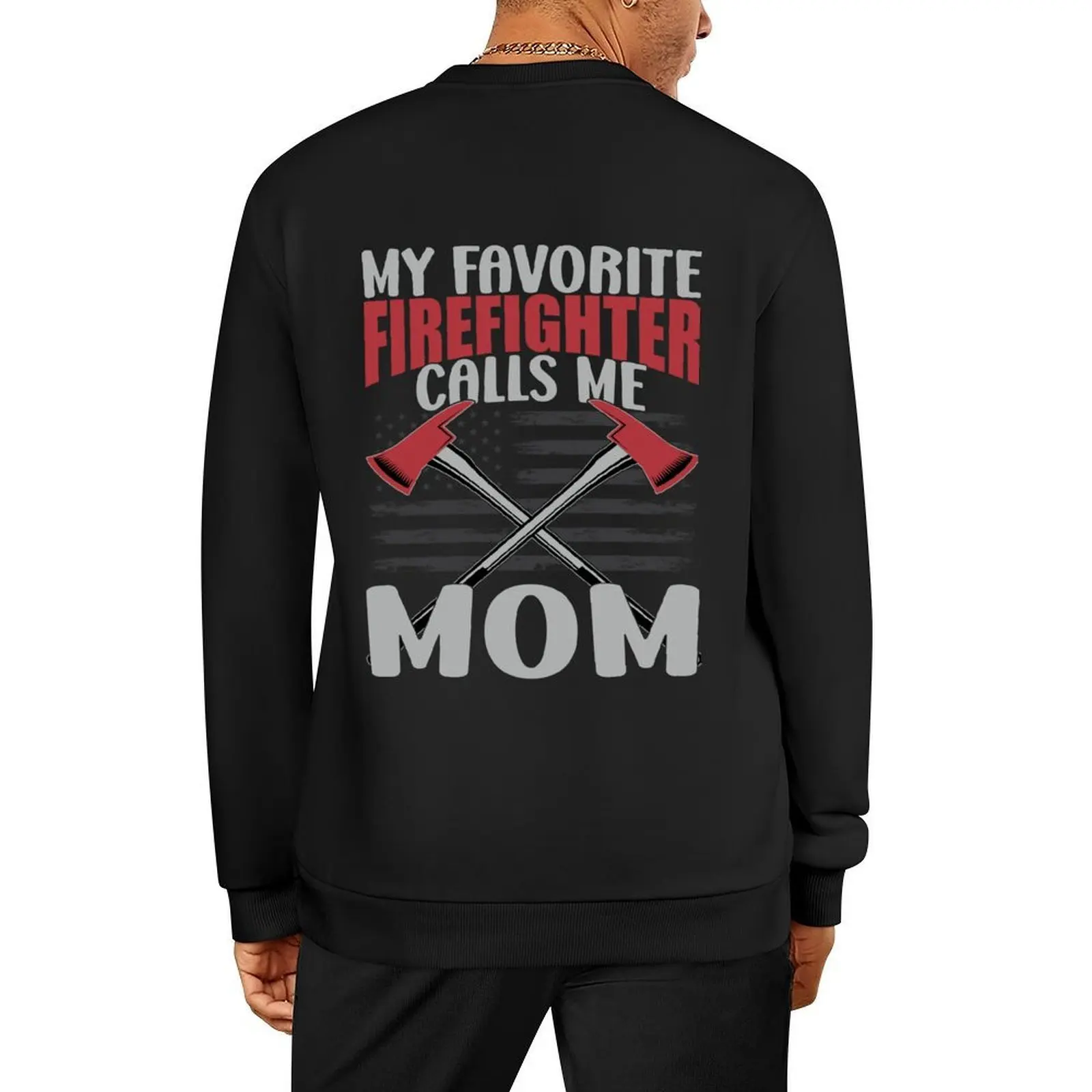 

My favorite firefighter calls me mom t-shirt design. Pullover men's winter sweater men's coat blouse sports sweatshirt man