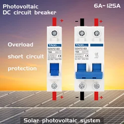 TAIXI Solar fotovoltaico interruttore di circuito DC interruttore fotovoltaico MCB DC250V 500V 1000V 16A 32A 40A 50A 63A interruttore aria 100A 125A