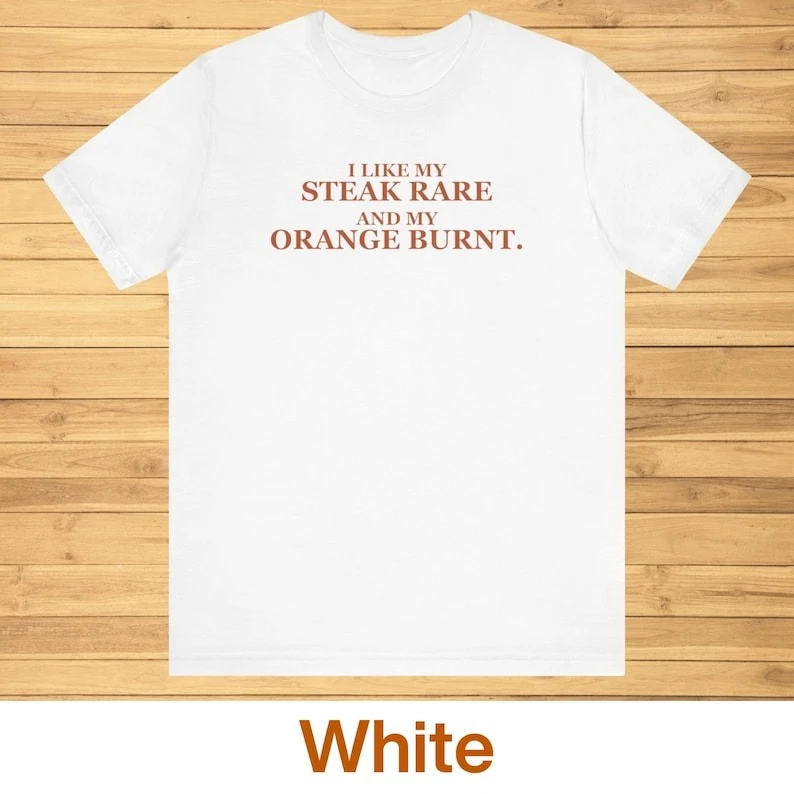 تي شيرت I Like My Steak Rare and My Orange Burnt بأكمام قصيرة تي شيرت مضحك تي شيرت هجومي عتيق كلاسيكي على الموضة ملابس الشارع الشهير