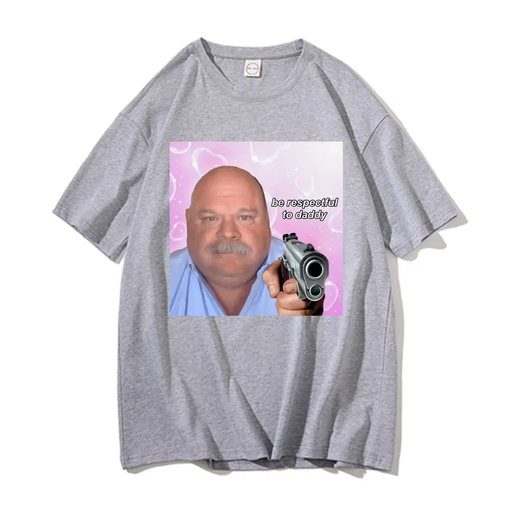 Bertram Be Respectful To Daddy Tshirt Funny Brand Men Women Streetwear Mens Loose T-shirt Fun T Shirt Man Tops 100% Cotton Tees