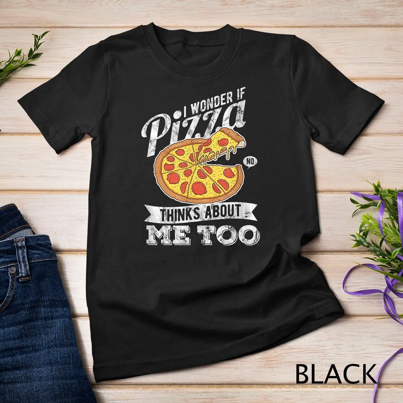 Pizza Thinks About Me Cool Fastfood Slices Lover Unisex T-shirt