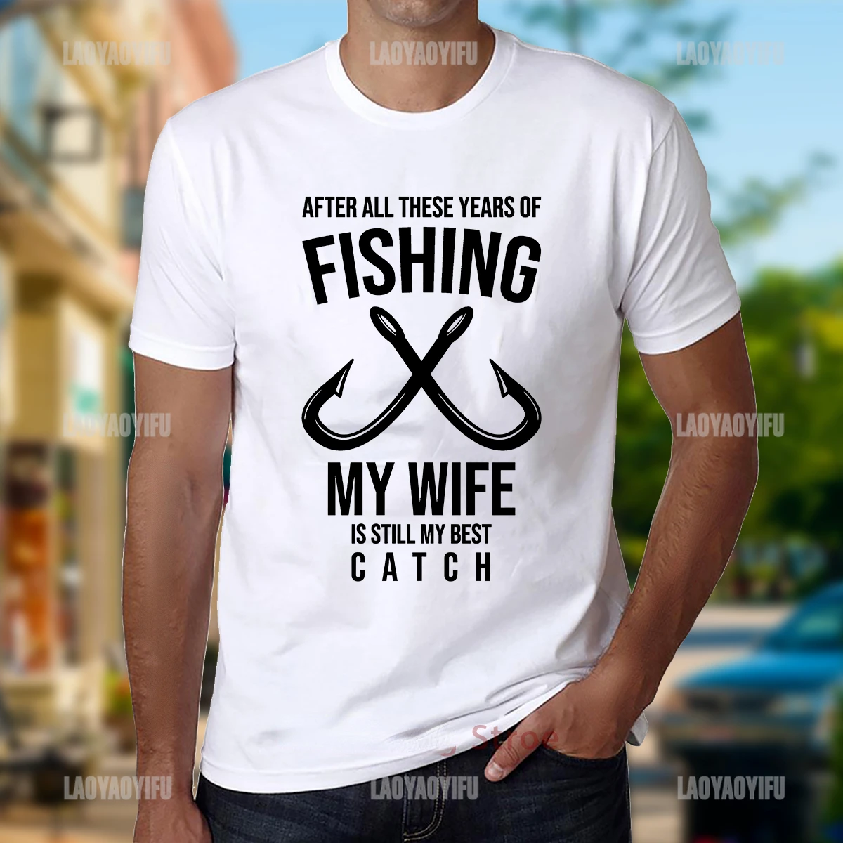 Funny Men Clothes After All These Years of Fishing My Wife Is Still My Best Catch Print Tops Graphic T Shirts Ropa Hombre Cotton