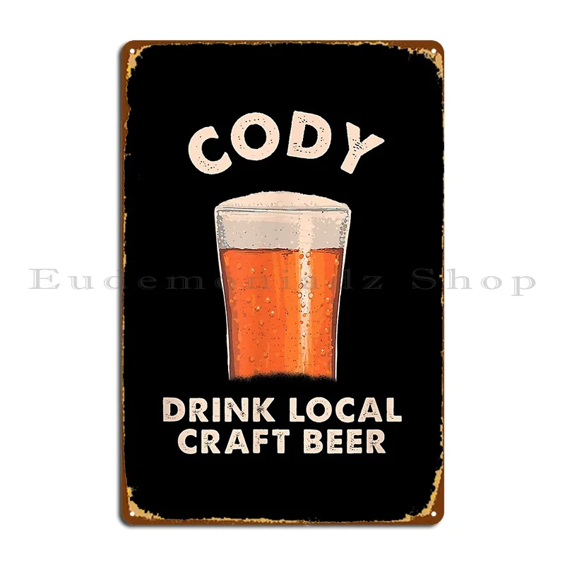 Cody Drink Local Craft Beer Wyoming Drinking Wy Alcoholic Metal Sign Mural Wall Decor Mural Create Mural Tin Sign Poster