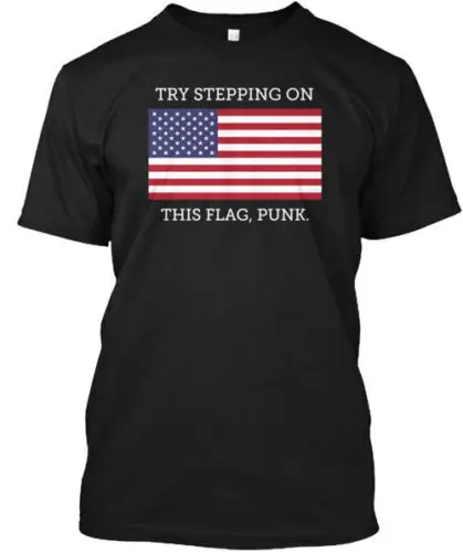 

Try Stepping On This Flag T-Shirt Made in the USA Size S to 5XL