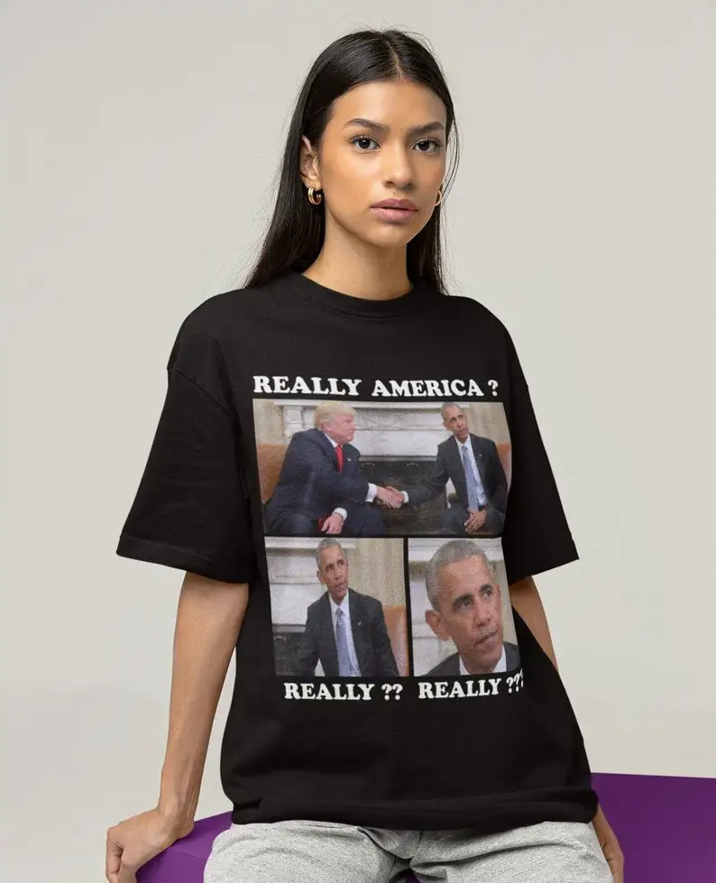 Really America Shirt -graphic tees,funny obama shirt,obama sweatshirt,barack obama shirt,funny presidential shirts,funny