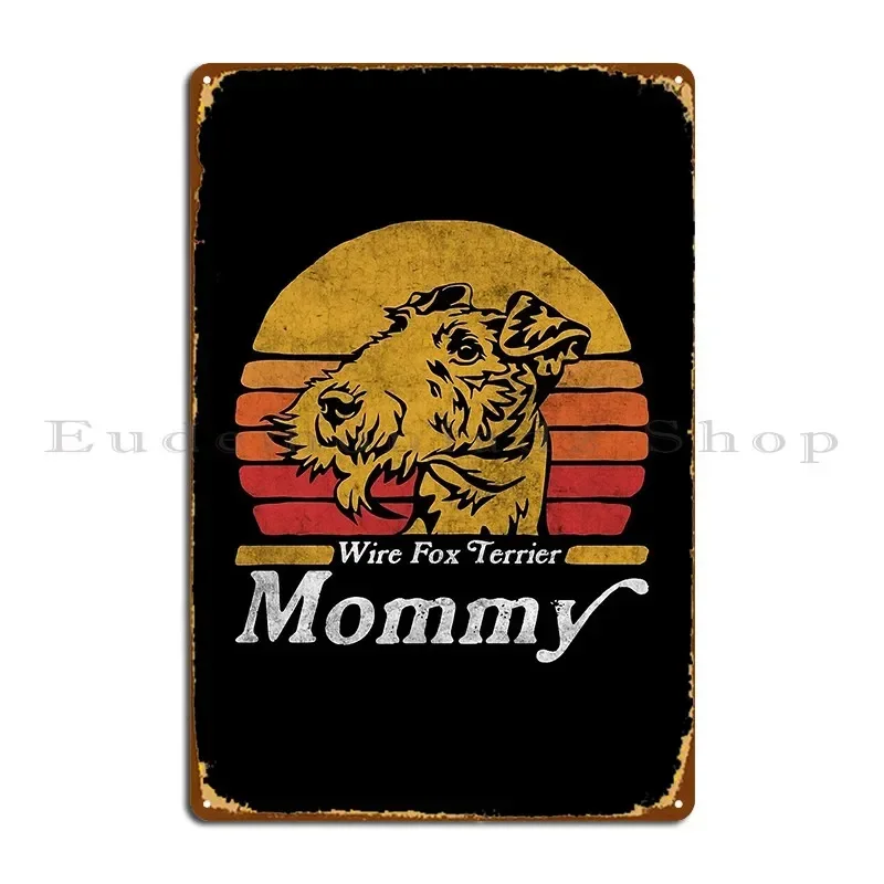 Retro Vintage Wire Fox Terrier Mommy Metal Sign Cinema Printed Club Design Wall Decor Tin Sign Poster