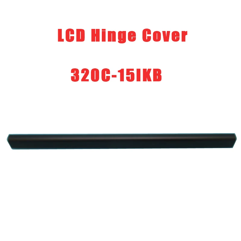 

Laptop LCD Hinge Cover For Lenovo For Ideapad 320C-15IKB 81FU 5CB0Q84206 Black New