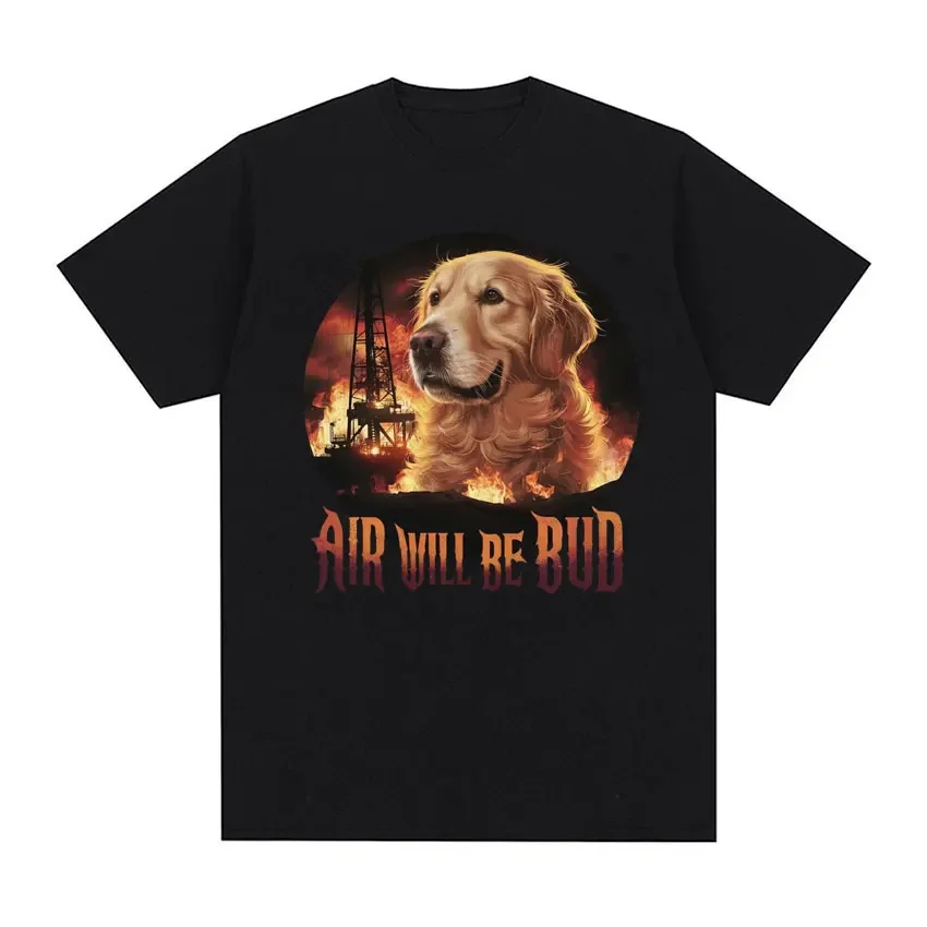 

Air Will Be Bud Meme T-shirt Funny Dog Golden Retriever Graphic Tee Shirt Men Women Clothing Summer O-Neck Short Sleeve T Shirt