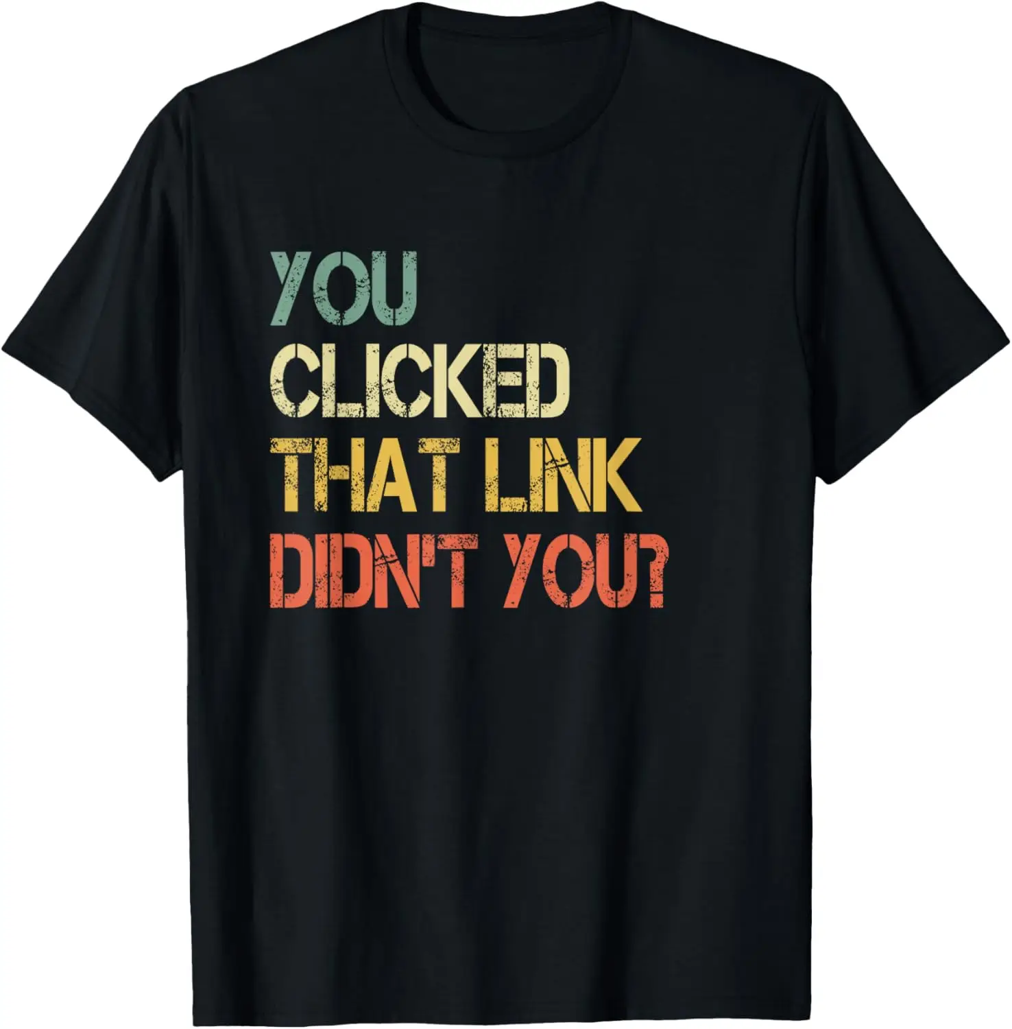 You Clicked That Link Malware Hackers Computer Security Nerd T-Shirt