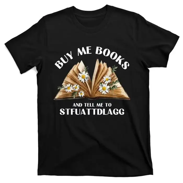 Spicy Book Lover, Buy Me Books and Tell  to STFUATTDLAGG Funny Trending T-Shirt BlackUnisex T-shirts for n Women Summer Tees