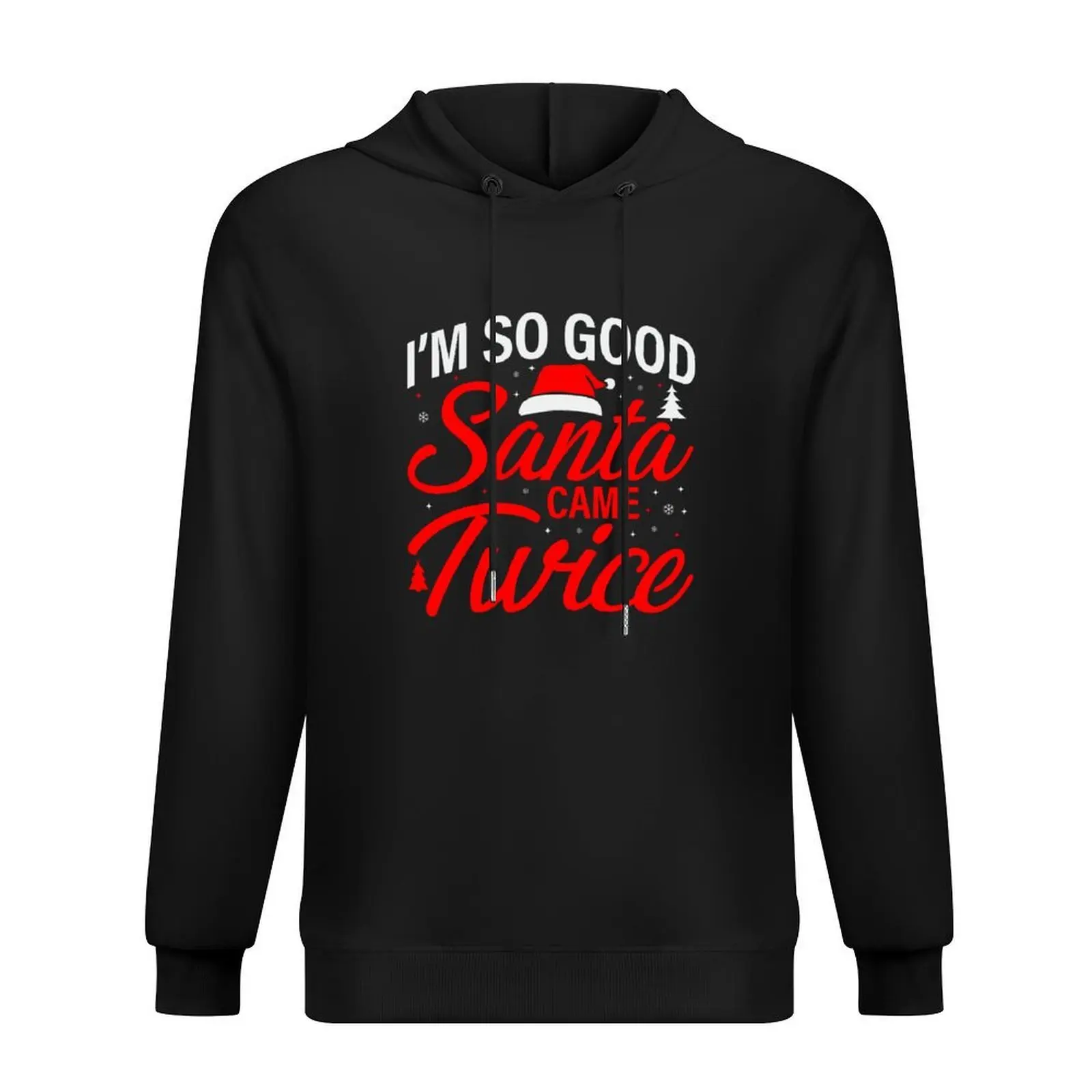 

I'm so Good Santa Came Twice, funny, quote, humor Hoodie men's clothes men clothes fashion men graphic hoodies