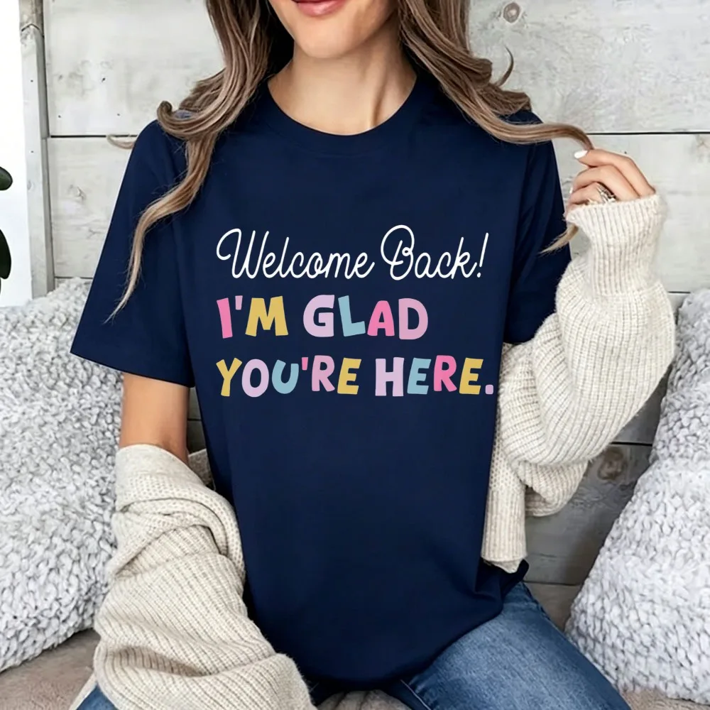 Welcome Back I'm Glad You're Here T-Shirt Fun Graphic Tee For Homecoming Welcome Gifts Back To School T Shirt Teacher Gift