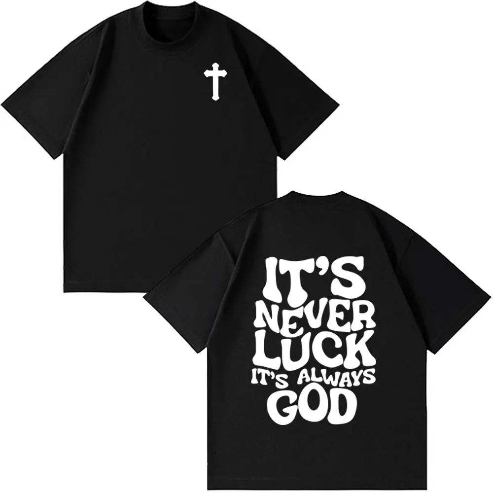

Christian Jesus It's Never Luck It's Always God Bible Verse Vintage T-shirts Men's Women Fashion Clothes Casual Oversized TShirt