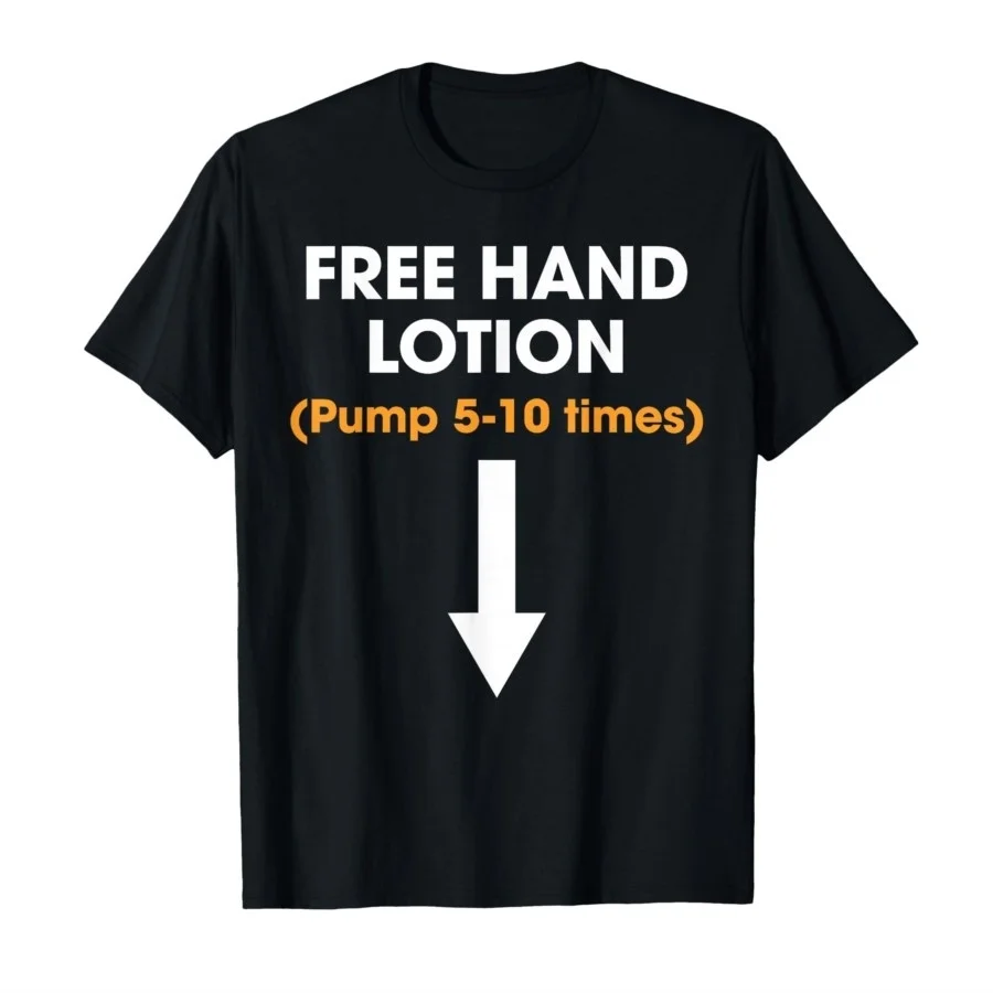 Free Hand Lotion Pump 5-10 Times Funny Meme T-shirt for Men Women Cotton T Shirts Short Sleeve Tops Y2k Clothes Cheap Tees