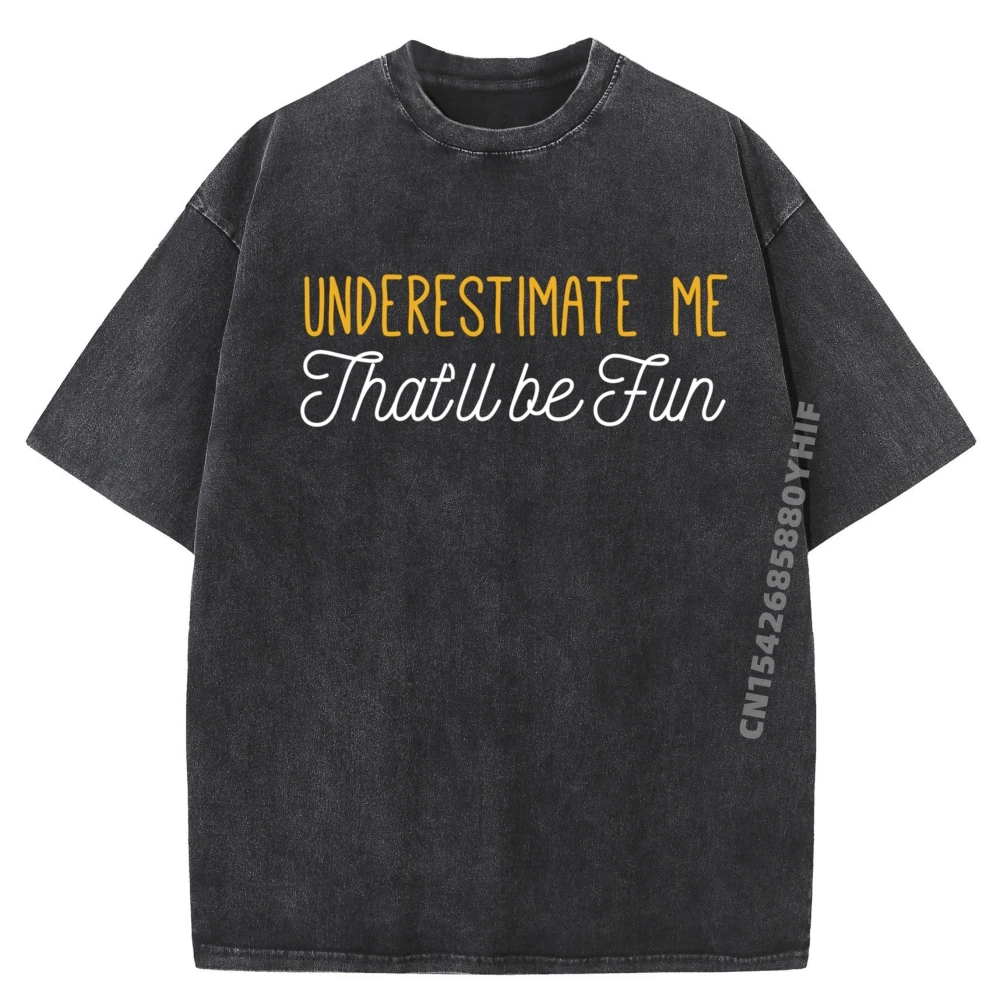 

Tops & Tees Underestimate Me That will Be Lovers Day High Quality Woman Washed T-shirts Women Printed On Tops Shirt Retro