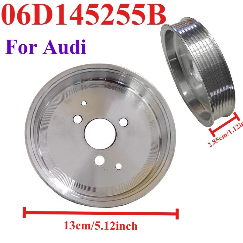 

06D145255B Power Steering Pump Pulley For Audi A4 Allroad Quattro S4 A4L A5 S5 Coupe Sportback A6 S6 A6L Q5