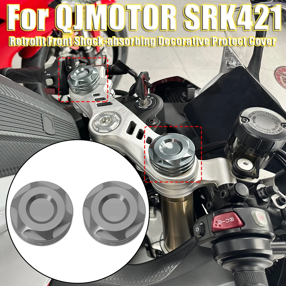 

Motorcycle Headstock Retrofit Front Shock-absorbing Decorative Protect Cover Adjustment Cap For QJMOTOR SRK421 SRK 421 SRK-421