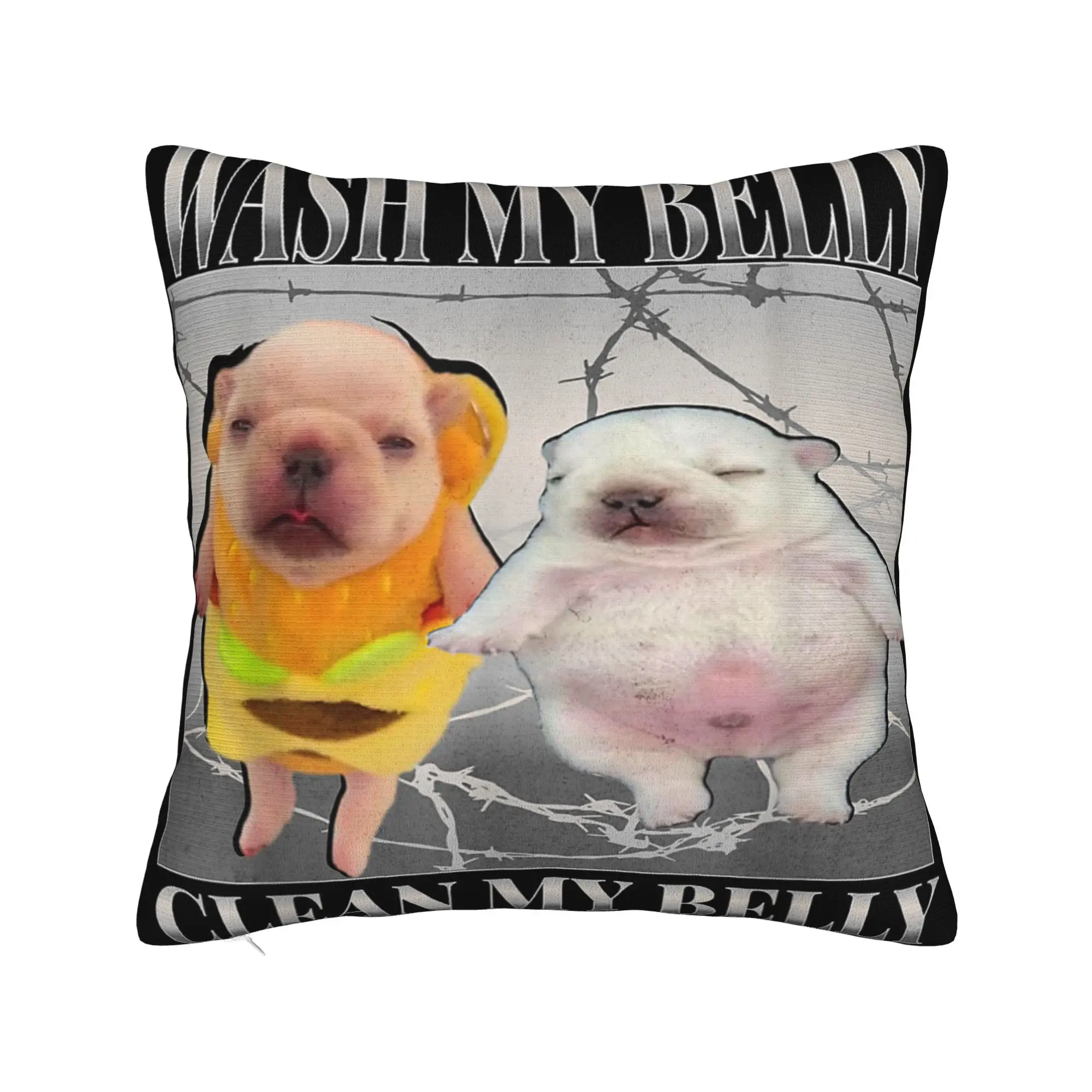 Funny pibble Meme wash My Belly Clean My Belly Meme Pillow Cover Cushion Cover Fashion Pillow Case For Wedding Party Home Decor