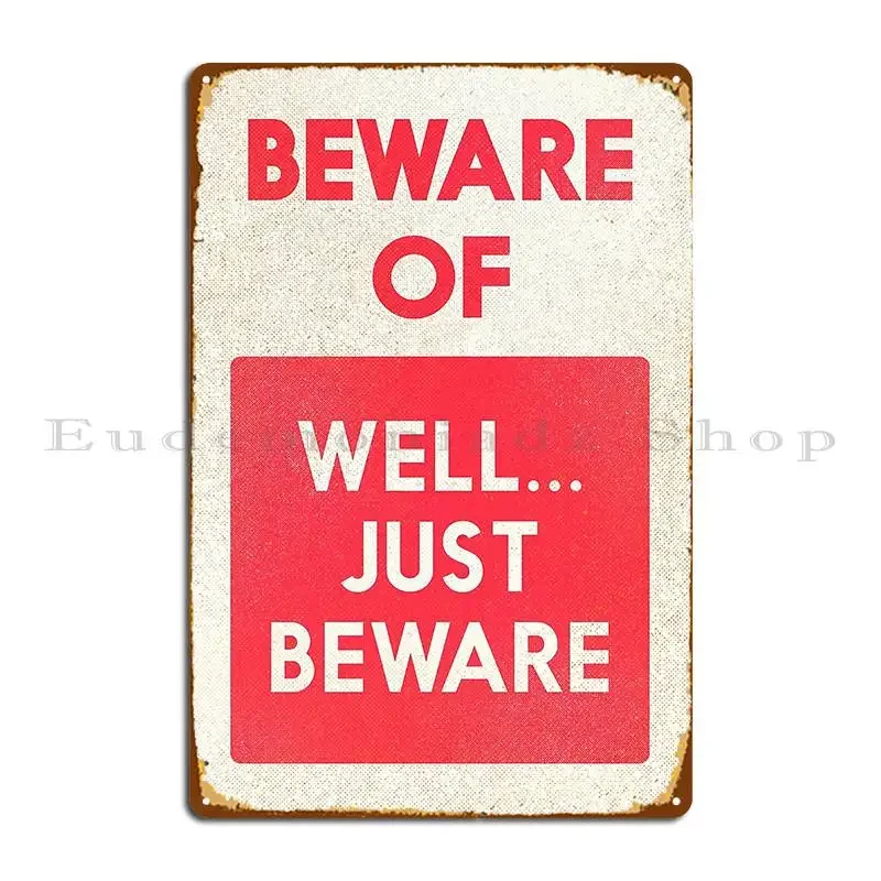 Beware Of Well Just Beware Metal Signs Cinema Custom Mural Wall Custom Tin Sign Poster