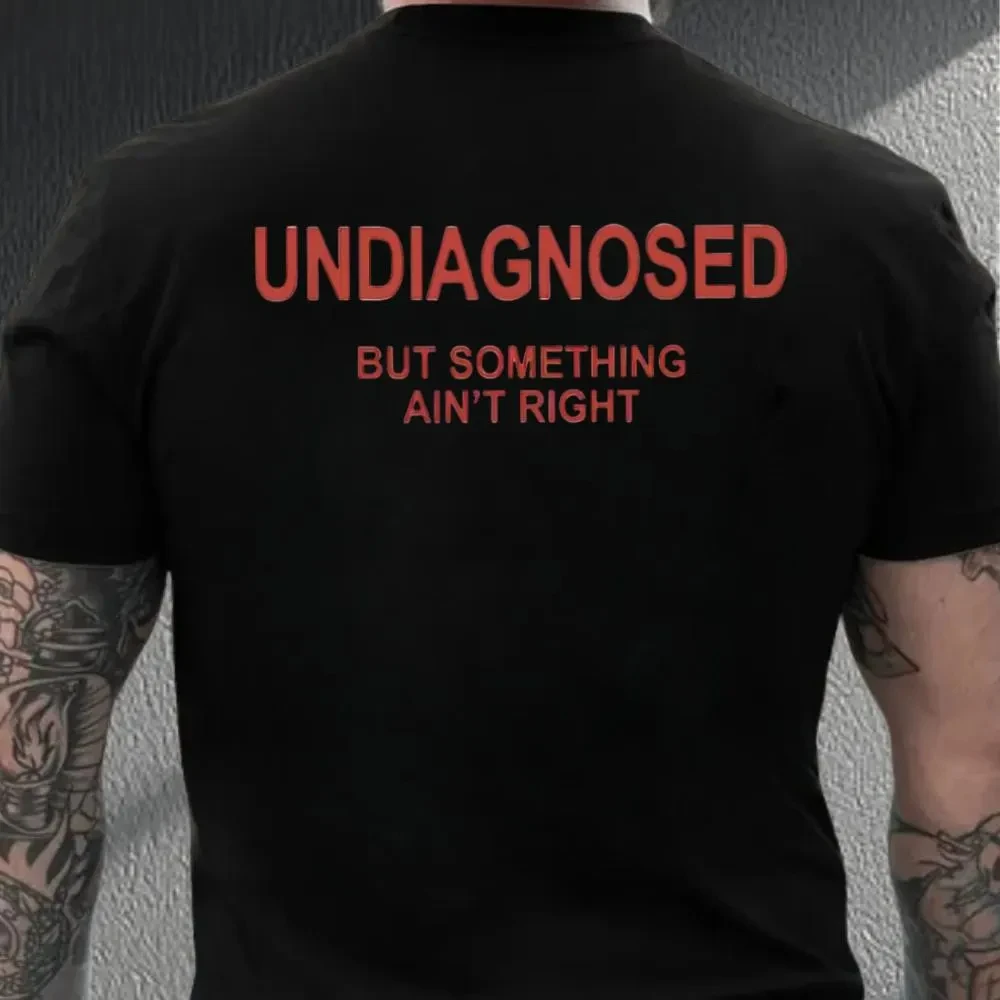 Undiagnosed But Something Ain't Right Shirt, Funny Mental Health Shirt Summer unisex and Breathable T-shirt Top