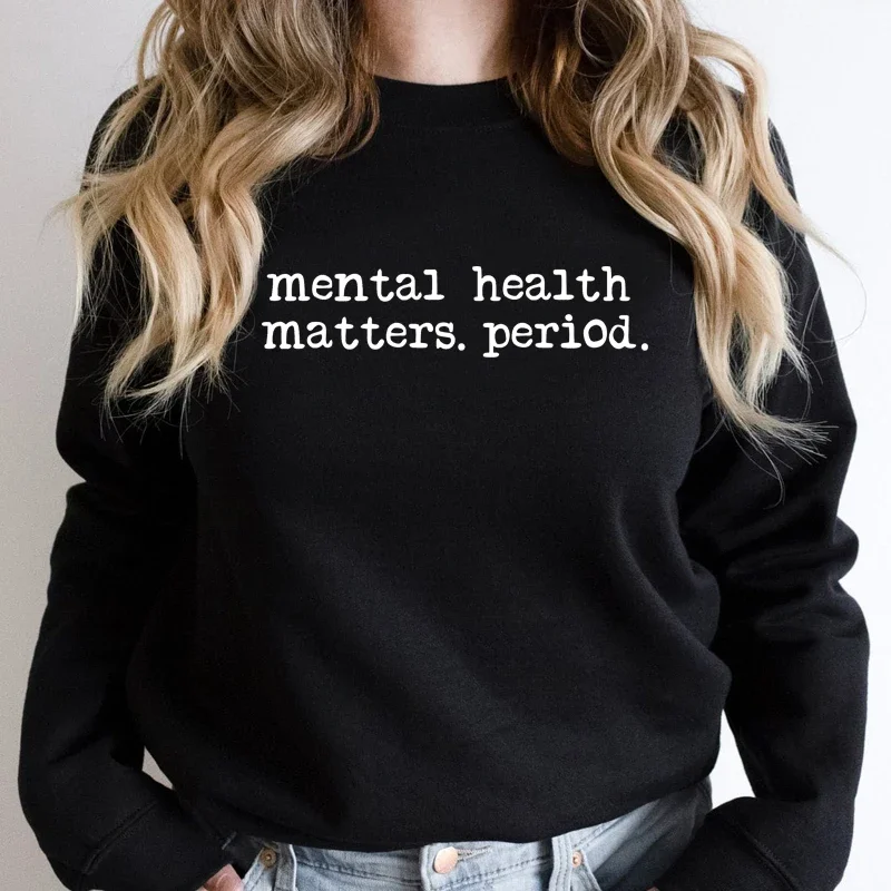 

Mental Health Matters Period Women Sweatshirt Streetwear Outfits Causal Long Sleeve Winter Clothes Loose Hoodies Pullover Tops