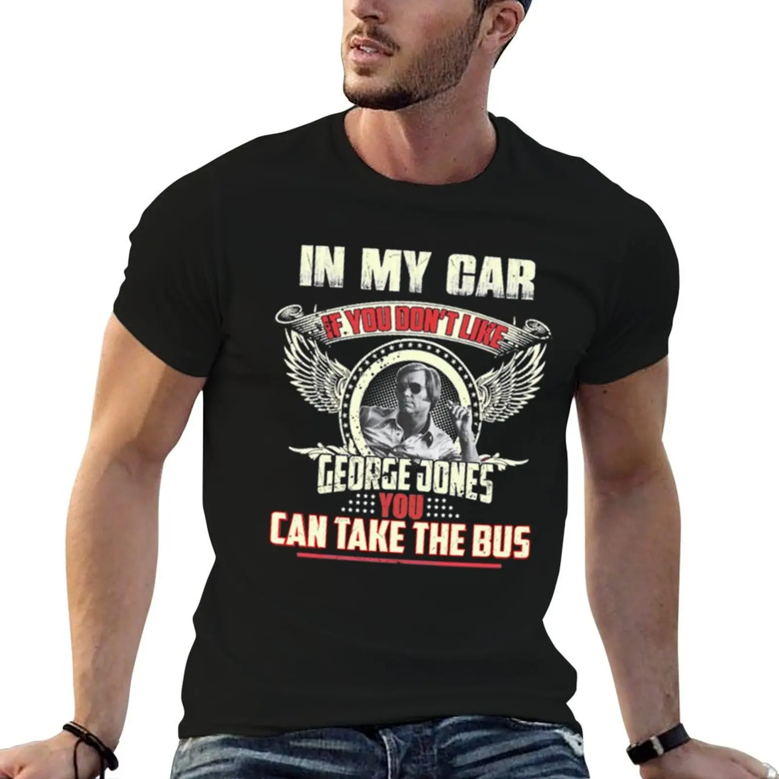 

George Jones If you don_t like you can take the Bus T-Shirt cotton t shirt pack man t shirts for men T-Shirt